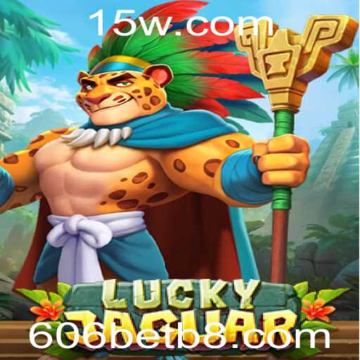 Introdução ao Jogo de Aventura: LuckyJaguar e a Emoção das Apostas no 606bet